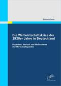 Beck, Stefanie |  Die Weltwirtschaftskrise der 1930er Jahre in Deutschland: Ursachen, Verlauf und Maßnahmen der Wirtschaftspolitik | eBook | Sack Fachmedien