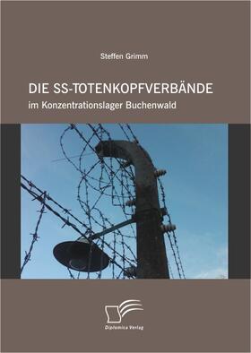  Die SS-Totenkopfverbände im Konzentrationslager Buchenwald | eBook | Sack Fachmedien