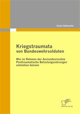 Kriegstraumata von Bundeswehrsoldaten: Wie im Rahmen der Auslandseinsätze Posttraumatische Belastungsstörungen entstehen können | E-Book | sack.de