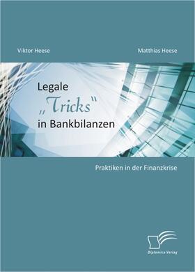 Heese, Viktor / Heese, Matthias |  "Legale Tricks"" in Bankbilanzen: Praktiken in der Finanzkrise""" | eBook | Sack Fachmedien