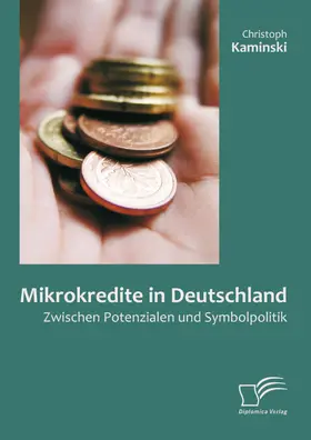 Kaminski |  Mikrokredite in Deutschland: Zwischen Potenzialen und Symbolpolitik | eBook | Sack Fachmedien