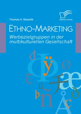 Musiolik |  Ethno-Marketing: Werbezielgruppen in der multikulturellen Gesellschaft | eBook | Sack Fachmedien