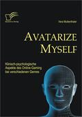 Muttenthaler, Vera |  Avatarize Myself: Klinisch-psychologische Aspekte des Online-Gaming bei verschiedenen Genres | eBook | Sack Fachmedien