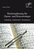 Haase |  Karriereplanung für Opern- und Konzertsänger: Ausbildung - Arbeitsmarkt - Kompetenzen | eBook | Sack Fachmedien