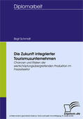 Schmidt |  Die Zukunft integrierter Tourismusunternehmen | eBook | Sack Fachmedien