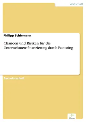 Schiemann |  Chancen und Risiken für die Unternehmensfinanzierung durch Factoring | eBook | Sack Fachmedien