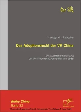 Rathgeber |  Das Adoptionsrecht der VR China: Die Ausstrahlungswirkung der UN-Kinderrechtskonvention von 1989 | eBook | Sack Fachmedien