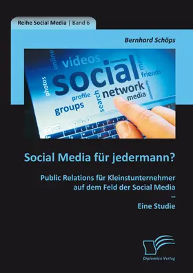 Schöps |  Social Media für jedermann? Public Relations für Kleinstunternehmer auf dem Feld der Social Media – Eine Studie | eBook | Sack Fachmedien