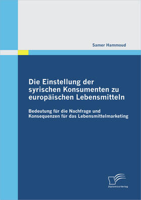 Hammoud |  Die Einstellung der syrischen Konsumenten zu europäischen Lebensmitteln | eBook | Sack Fachmedien