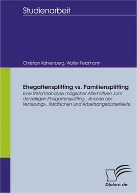 Kahlenberg / Feldmann |  Ehegattensplitting vs. Familiensplitting | eBook | Sack Fachmedien
