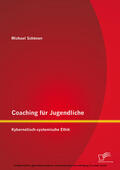 Schönen |  Coaching für Jugendliche: Kybernetisch-systemische Ethik | eBook | Sack Fachmedien