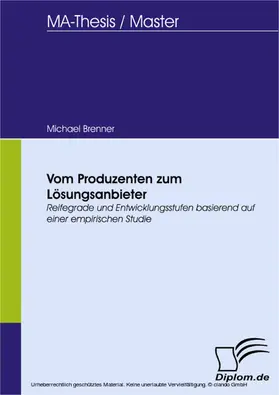 Brenner |  Vom Produzenten zum Lösungsanbieter - Reifegrade und Entwicklungsstufen basierend auf einer empirischen Studie | eBook | Sack Fachmedien