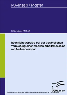 Möffert |  Rechtliche Aspekte bei der gewerblichen Vermietung einer mobilen Arbeitsmaschine mit Bedienpersonal | eBook | Sack Fachmedien