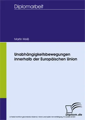 Weiß |  Unabhängigkeitsbewegungen innerhalb der Europäischen Union | eBook | Sack Fachmedien