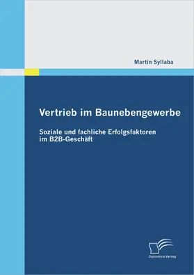 Syllaba |  Vertrieb im Baunebengewerbe: Soziale und fachliche Erfolgsfaktoren im B2B-Geschäft | eBook | Sack Fachmedien