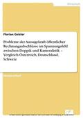 Geisler |  Probleme der Aussagekraft öffentlicher Rechnungsabschlüsse im Spannungsfeld zwischen Doppik und Kameralistik - Vergleich Österreich, Deutschland, Schweiz | eBook | Sack Fachmedien