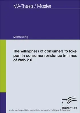 König |  The willingness of consumers to take part in consumer resistance in times of Web 2.0 | eBook | Sack Fachmedien
