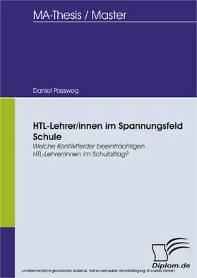 Passweg |  HTL-Lehrer/innen im Spannungsfeld Schule: Welche Konfliktfelder beeinträchtigen HTL-Lehrer/innen im Schulalltag? | eBook | Sack Fachmedien