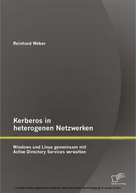 Weber |  Kerberos in heterogenen Netzwerken: Windows und Linux gemeinsam mit Active Directory Services verwalten | eBook | Sack Fachmedien