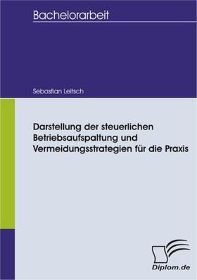Leitsch | Darstellung der steuerlichen Betriebsaufspaltung und Vermeidungsstrategien für die Praxis | E-Book | sack.de