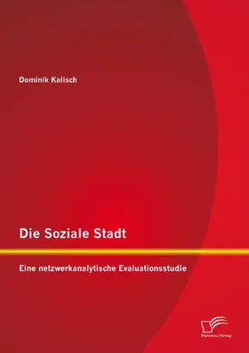 Kalisch |  Die Soziale Stadt: Eine netzwerkanalytische Evaluationsstudie | eBook | Sack Fachmedien