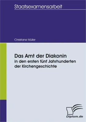 Müller |  Das Amt der Diakonin in den ersten fünf Jahrhunderten der Kirchengeschichte | eBook | Sack Fachmedien