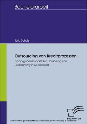 Schulz |  Outsourcing von Kreditprozessen: Ein Vorgehensmodell zur Einführung von Outsourcing in Sparkassen | eBook | Sack Fachmedien