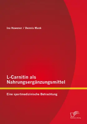 Mank / Hawener |  L-Carnitin als Nahrungsergänzungsmittel: Eine sportmedizinische Betrachtung | eBook | Sack Fachmedien