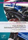 Schmidt |  Praxis-Grundlagen für Elektrotechniker und Mechatroniker: Anforderungen im industriellen Umfeld | eBook | Sack Fachmedien