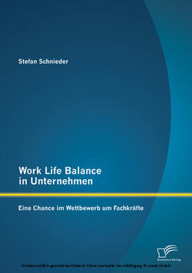 Schnieder | Work Life Balance in Unternehmen: Eine Chance im Wettbewerb um Fachkräfte | E-Book | sack.de