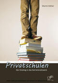 Köhler |  Privatschulen: Der Einstieg in das Karrierenetzwerk | eBook | Sack Fachmedien