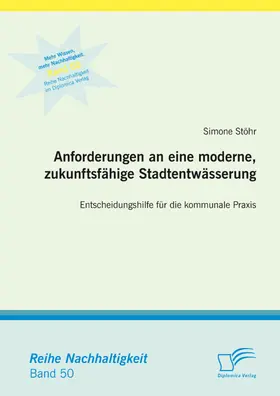 Stöhr |  Anforderungen an eine moderne, zukunftsfähige Stadtentwässerung: Entscheidungshilfe für die kommunale Praxis | eBook | Sack Fachmedien