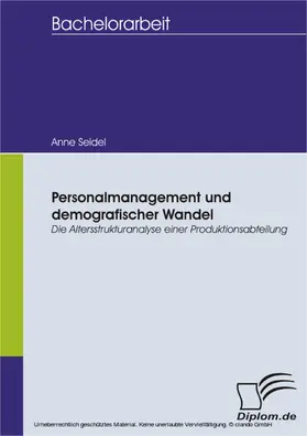 Seidel |  Personalmanagement und demografischer Wandel: Die Altersstrukturanalyse einer Produktionsabteilung | eBook | Sack Fachmedien