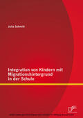 Schmitt |  Integration von Kindern mit Migrationshintergrund in der Schule | eBook | Sack Fachmedien