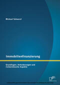 Schwarzl |  Immobilienfinanzierung: Grundlagen, Anforderungen und risikorelevante Aspekte | eBook | Sack Fachmedien