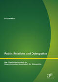 Wikus |  Public Relations und Osteopathie: Die Öffentlichkeitsarbeit der Österreichischen Gesellschaft für Osteopathie | eBook | Sack Fachmedien