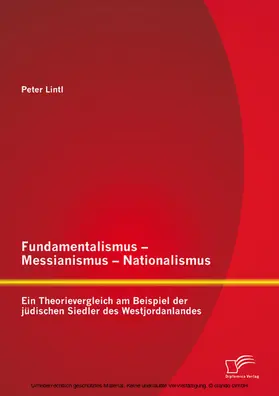 Lintl |  Fundamentalismus - Messianismus - Nationalismus: Ein Theorievergleich am Beispiel der jüdischen Siedler des Westjordanlandes | eBook | Sack Fachmedien