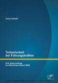 Galfeld |  Teilzeitarbeit bei Führungskräften: Eine Untersuchung im öffentlichen Dienst NRW | eBook | Sack Fachmedien