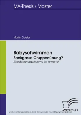 Geisler |  Babyschwimmen: Sackgasse Gruppenübung? - Eine Bestandsaufnahme im Innviertel | eBook | Sack Fachmedien