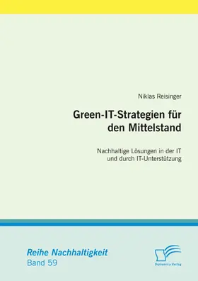 Reisinger |  Green-IT-Strategien für den Mittelstand: Nachhaltige Lösungen in der IT und durch IT-Unterstützung | eBook | Sack Fachmedien