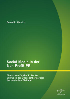 Hamich |  Social Media in der Non-Profit-PR: Einsatz von Facebook, Twitter und Co in der Öffentlichkeitsarbeit der deutschen Bistümer | eBook | Sack Fachmedien