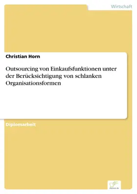 Horn |  Outsourcing von Einkaufsfunktionen unter der Berücksichtigung von schlanken Organisationsformen | eBook | Sack Fachmedien
