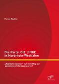 Reuther |  Die Partei DIE LINKE in Nordrhein-Westfalen: „Radikale Spinner“ auf dem Weg zur geordneten Interessenpartei? | eBook | Sack Fachmedien