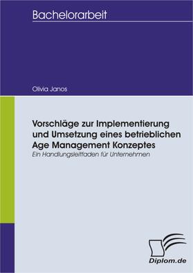 Janos |  Vorschläge zur Implementierung und Umsetzung eines betrieblichen Age Management Konzeptes | eBook | Sack Fachmedien