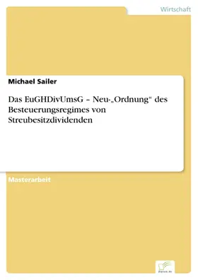 Sailer |  Das EuGHDivUmsG - Neu-'Ordnung' des Besteuerungsregimes von Streubesitzdividenden | eBook | Sack Fachmedien