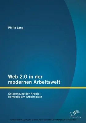 Lang |  Web 2.0 in der modernen Arbeitswelt: Entgrenzung der Arbeit - Kontrolle am Arbeitsplatz | eBook | Sack Fachmedien