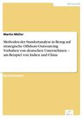 Müller |  Methoden der Standortanalyse in Bezug auf strategische Offshore-Outsourcing Vorhaben von deutschen Unternehmen - am Beispiel von Indien und China | eBook | Sack Fachmedien