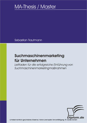 Trautmann |  Suchmaschinenmarketing für Unternehmen: Leitfaden für die erfolgreiche Einführung von Suchmaschinenmarketingmaßnahmen | eBook | Sack Fachmedien