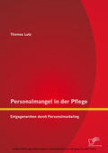 Lutz |  Personalmangel in der Pflege: Entgegenwirken durch Personalmarketing | eBook | Sack Fachmedien
