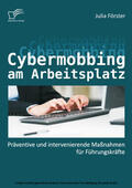 Förster |  Cybermobbing am Arbeitsplatz: Präventive und intervenierende Maßnahmen für Führungskräfte | eBook | Sack Fachmedien